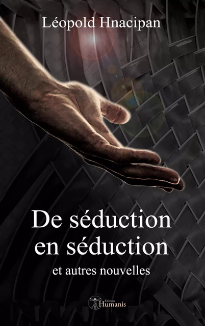 De séduction en séduction et autres nouvelles - Léopold Hnacipan - Editions Humanis