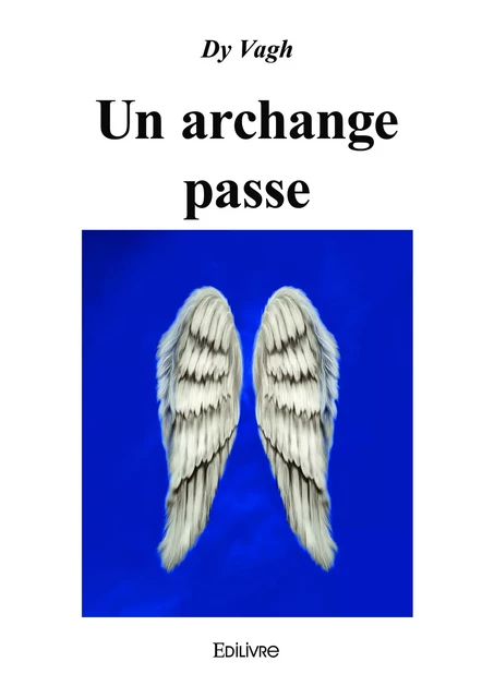 Un archange passe - Dy Vagh - Editions Edilivre