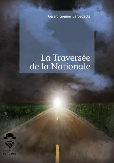 La Traversée de la Nationale - Gérard Grenier Barbedette - Société des écrivains