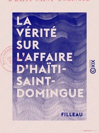 La Vérité sur l'affaire d'Haïti-Saint-Domingue