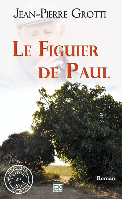 Le figuier de Paul - Jean-Pierre Grotti - TDO Editions