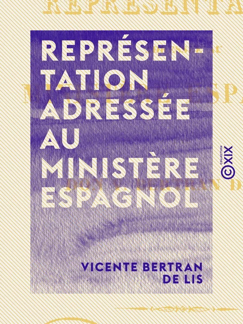 Représentation adressée au ministère espagnol - Vicente Bertran de Lis - Collection XIX