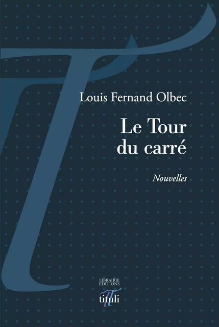 Le Tour du carré - Louis Fernand Olbec - Librairie éditions tituli