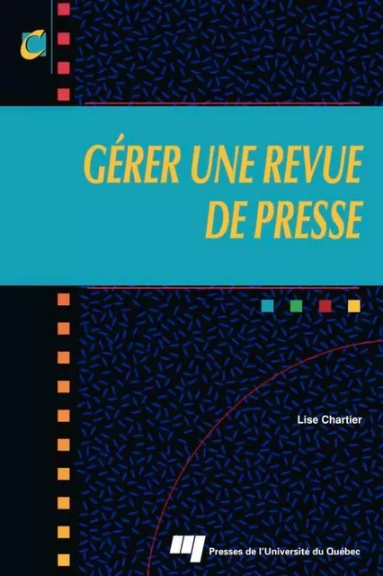 Gérer une revue de presse - Lise Chartier - Presses de l'Université du Québec