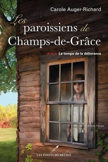 Les paroissiens de Champs-de-Grâce T.3 - Carole Auger-Richard - Les Éditeurs réunis