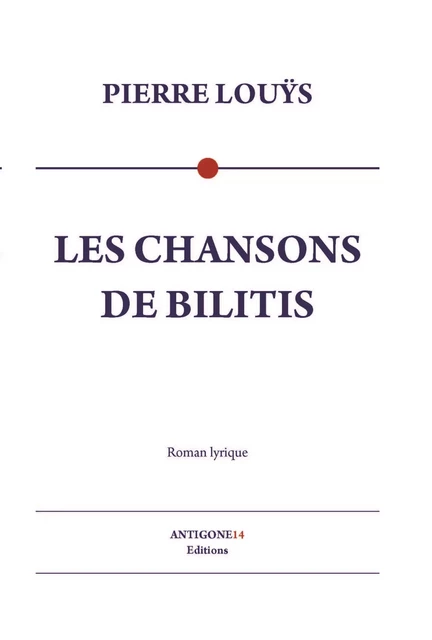 Les Chansons de Bilitis - Pierre Louÿs - Antigone14 Éditions