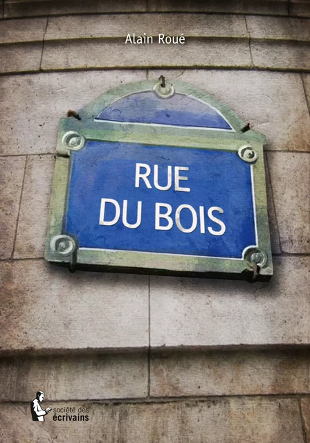 Rue du Bois - Alain Roué - Société des écrivains