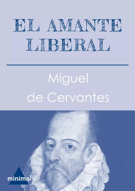 El amante liberal - Miguel de Cervantès - Editorial Minimal