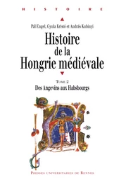 Histoire de la Hongrie médiévale. Tome II