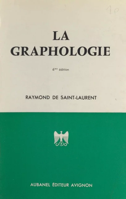 La graphologie - Raymond de Saint-Laurent - (Aubanel) réédition numérique FeniXX