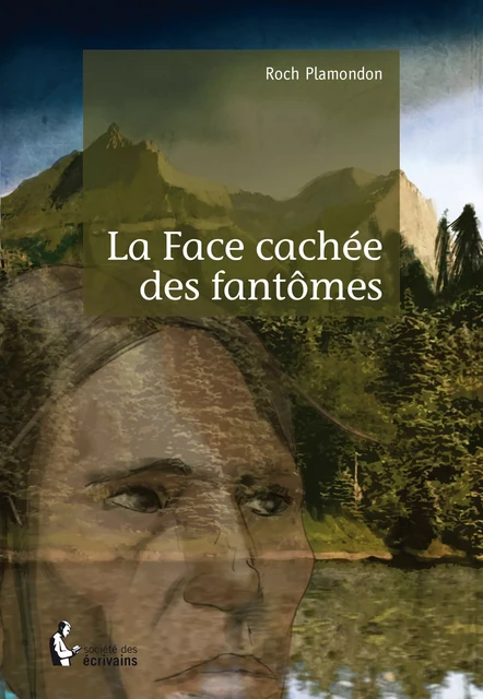 La Face cachée des fantômes - Roch Plamondon - Société des écrivains