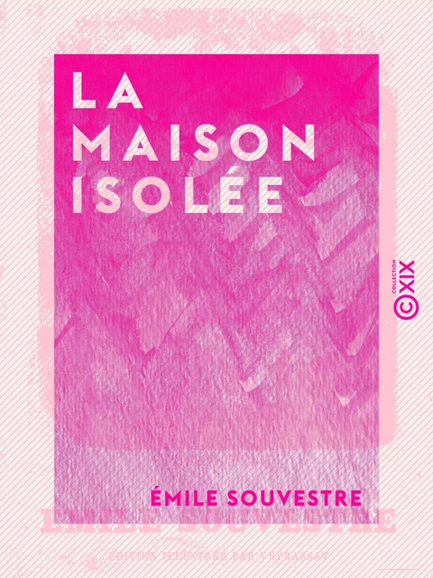 La Maison isolée - Emile Souvestre - Collection XIX