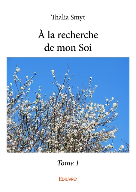 À la recherche de mon Soi - Tome 1 - Thalia Smyt - Editions Edilivre