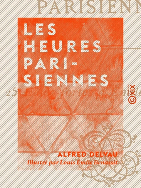 Les Heures parisiennes - Alfred Delvau - Collection XIX