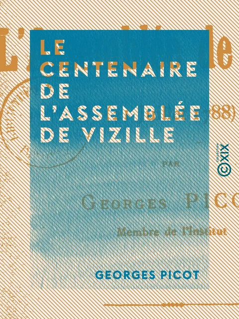 Le Centenaire de l'Assemblée de Vizille - Georges Picot - Collection XIX