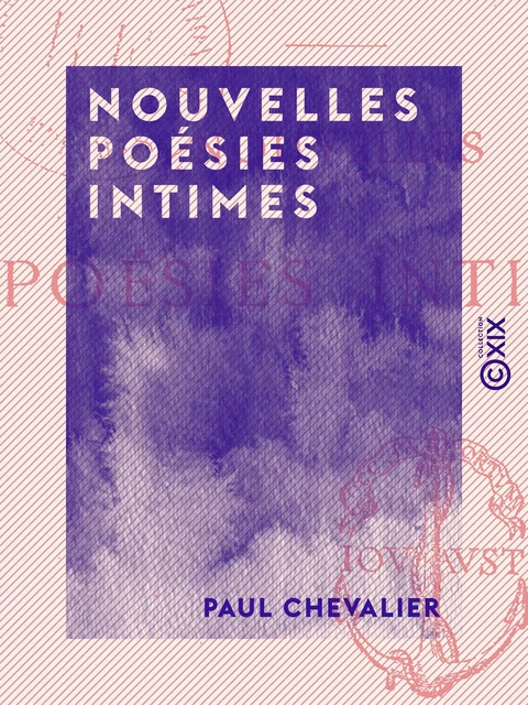 Nouvelles poésies intimes - Paul Chevalier - Collection XIX