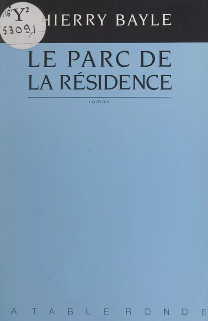 Le parc de la résidence - Thierry Bayle - (La Table Ronde) réédition numérique FeniXX