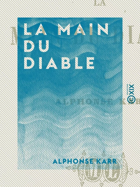 La Main du diable - Alphonse Karr - Collection XIX