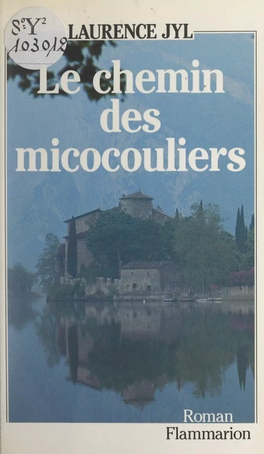 Le chemin des micocouliers - Laurence Jyl - Flammarion (réédition numérique FeniXX)