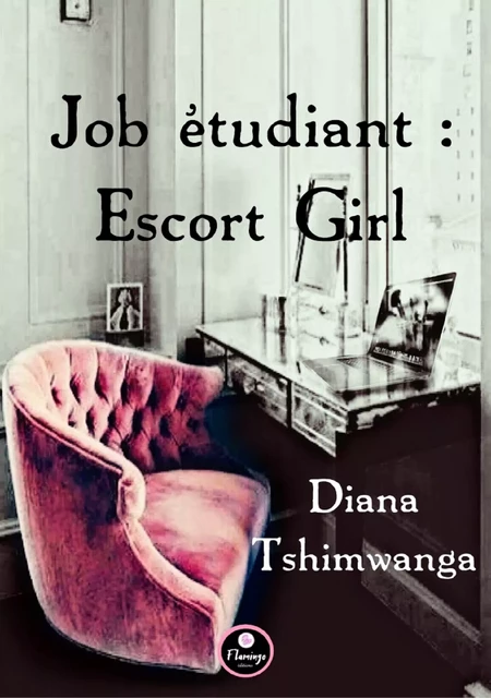 Job étudiant : Escort Girl - Diana Tshimwanga - Flamingo éditions