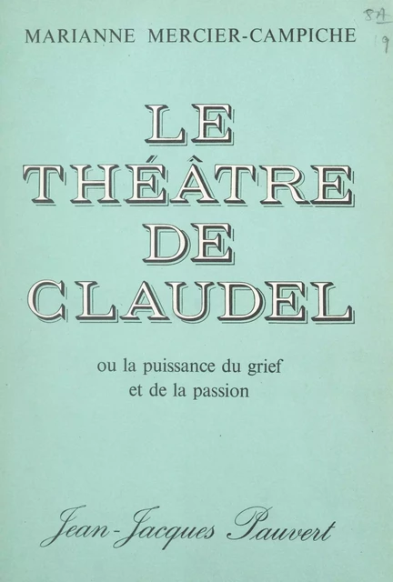 Le théâtre de Claudel - Marianne Mercier-Campiche - (Pauvert) réédition numérique FeniXX