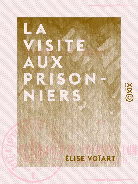 La Visite aux prisonniers - Ou un jour de première communion - Élise Voïart - Collection XIX