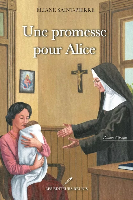 Une promesse pour Alice - Éliane Saint-Pierre - Les Éditeurs réunis