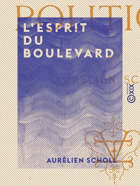 L'Esprit du boulevard - Aurélien Scholl - Collection XIX