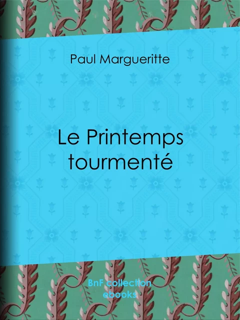 Le Printemps tourmenté - Paul Margueritte - BnF collection ebooks