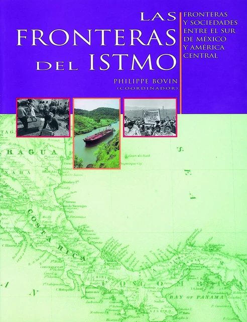 Las fronteras del istmo -  - Centro de estudios mexicanos y centroamericanos