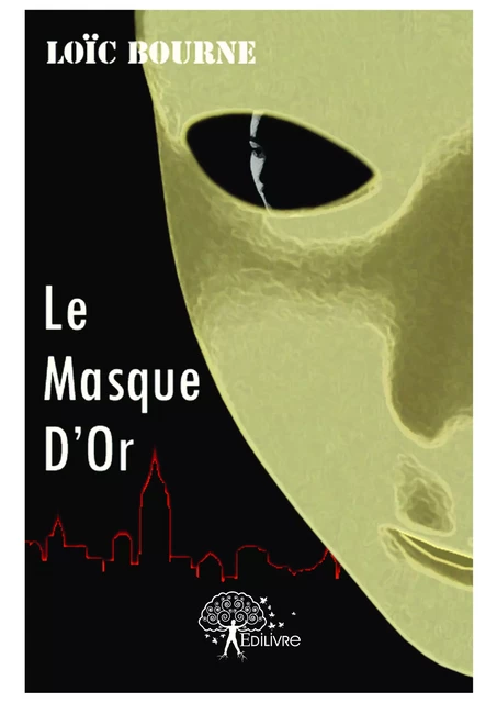 Le Masque D'Or - Loïc Bourne - Editions Edilivre