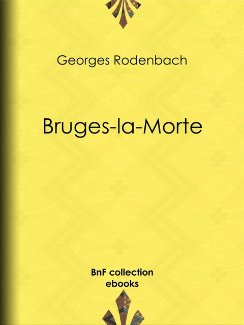 Bruges-la-Morte - Georges Rodenbach - BnF collection ebooks