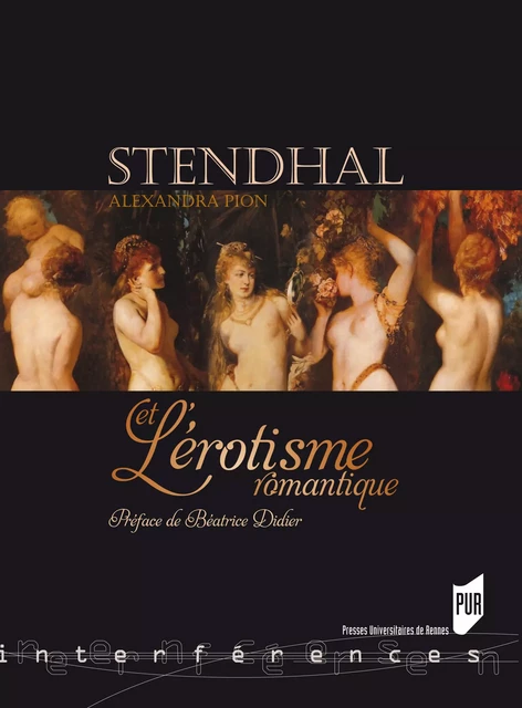 Stendhal et l'érotisme romantique - Alexandra Pion - Presses universitaires de Rennes