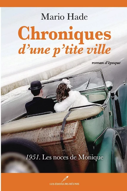 Chroniques d'une p'tite ville T.2: 1951. Les noces de Monique - Mario Hade - Les Éditeurs réunis