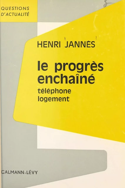 Le progrès enchaîné - Henri Jannès - Calmann-Lévy (réédition numérique FeniXX)