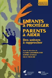 Enfants à protéger, des parents à aider : deux univers à rapprocher