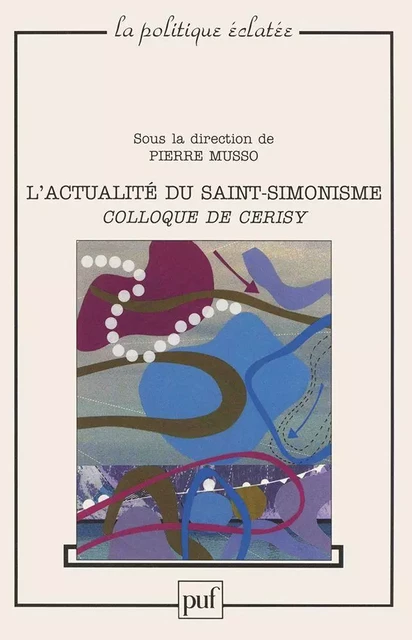 L'actualité du saint-simonisme. Colloque de Cerisy - Pierre Musso - Humensis