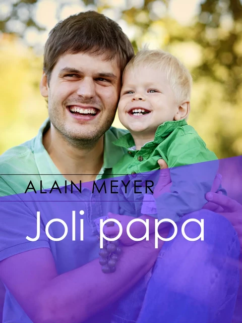 Joli papa - Alain Meyer - Éditions Textes Gais