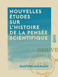 Nouvelles études sur l'histoire de la pensée scientifique