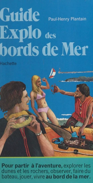 Guide explo des bords de mer - Paul-Henry Plantain - (Hachette) réédition numérique FeniXX