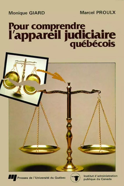 Pour comprendre l'appareil judiciaire québécois - Monique Giard, Marcel Proulx - Presses de l'Université du Québec