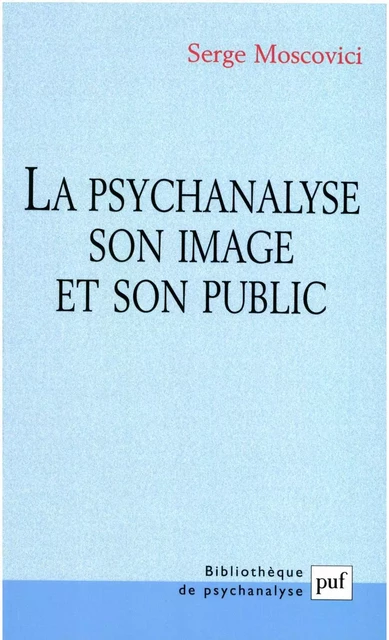 La psychanalyse, son image et son public - Serge Moscovici - Humensis