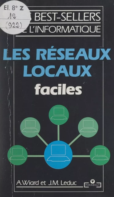 Les réseaux locaux faciles - Jean-Marc Leduc, Alain Wiard - (Marabout) réédition numérique FeniXX