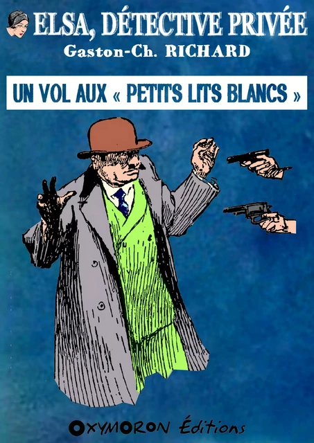 Un vol aux « Petits Lits Blancs » - Gaston-Ch. Richard - OXYMORON Éditions