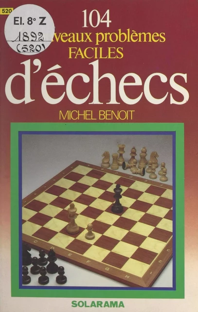 104 nouveaux problèmes faciles d'échecs - Michel Benoit - (Solar) réédition numérique FeniXX