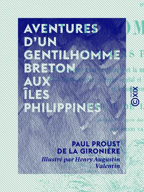 Aventures d'un gentilhomme breton aux îles Philippines - Paul Proust de la Gironière - Collection XIX