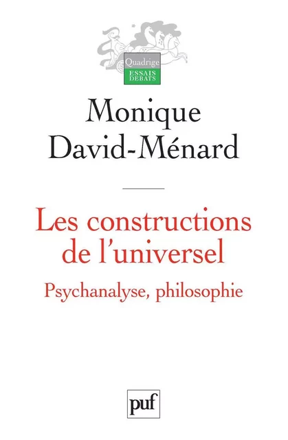 Les constructions de l'universel. Psychanalyse, philosophie - Monique David-Ménard - Humensis