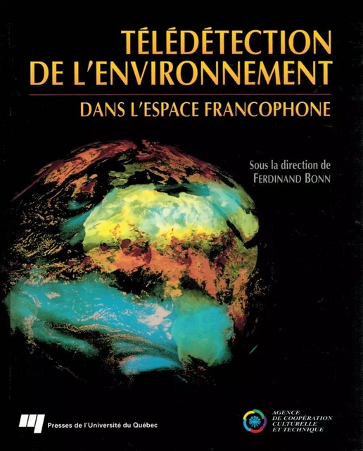 Télédétection de l'environnement dans l'espace francophone - Ferdinand Bonn - Presses de l'Université du Québec