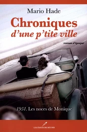 Chroniques d'une p'tite ville T.2: 1951. Les noces de Monique