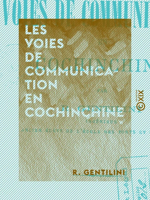 Les Voies de communication en Cochinchine - R. Gentilini - Collection XIX